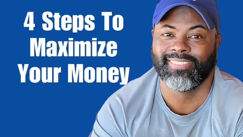 4 Steps to Maximize Your Money